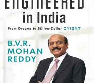 Engineered in India: From dreams to billion-dollar CYIENT by BVR Mohan Reddy.